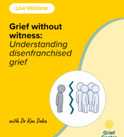LIVE WEBINAR | Grief without witness: Understanding disenfranchised grief